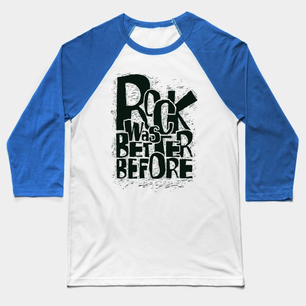 Rock Was Better Baseball T-Shirt by Likkey